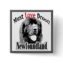 Newfoundland Must Love Drool Pinback Button