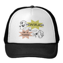 Newsflash I'm a Nanna T-shirts and Gifts Trucker Hat