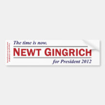Newt Gingrich The Time is Now President 2012 Bumper Sticker