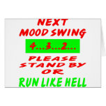Next Mood Swing 4-3-2- Stand By Or Run Like Hell Greeting Cards