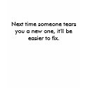 Next time someone tears you a new one, it'll be... t-shirts