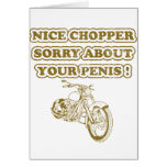 Nice chopper - Sorry about your penis cards