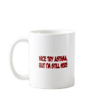 Nice Try Asthma... mugs