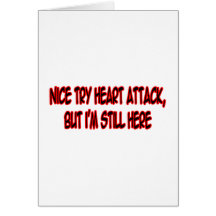 Nice Try Heart Attack... Greeting Cards