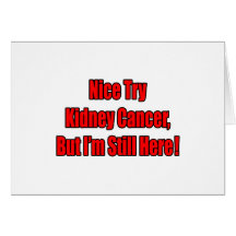 Nice Try Kidney Cancer.. Card