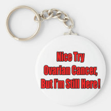 Nice Try Ovarian Cancer.. Keychains