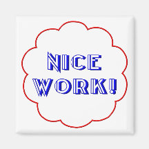 Nice work! refrigerator magnet