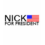 NICK FOR PRESIDENT t-shirts