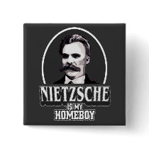 Nietzsche Is My Homeboy Button