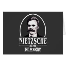 Nietzsche Is My Homeboy Card