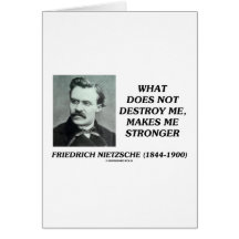 Nietzsche What Does Not Destroy Me Makes Stronger Greeting Card
