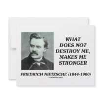 Nietzsche What Does Not Destroy Me Makes Stronger