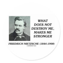 Nietzsche What Does Not Destroy Me Makes Stronger