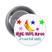 Night Shift Nurse "It's Not For Sissies" Pins