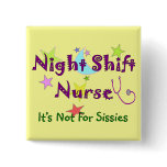 Night Shift Nurse NOT FOR SISSIES Pins