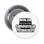 Ninja Cardiovascular Technologist Pinback Buttons