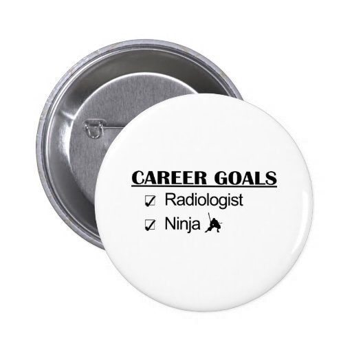 Ninja Career Goals - Radiologist Pinback Button