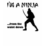 Ninja From the Waist Down t-shirts