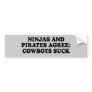 NINJAS AND PIRATES AGREE COWBOYS SUCK T-shirt Bumper Stickers