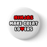 Ninjas Make Great Lovers buttons