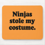 Ninjas stole my costume mousepads