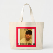 NNNN, HE GOES WHERE I GO, PAK TOTE BAG