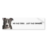 No Bad Dogs. Just Bad Owners. bumper stickers