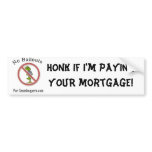 No bailouts, HONK if I'm paying YOUR mortgage! bumper stickers