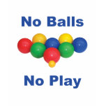 No Balls Bocce Ball t-shirts