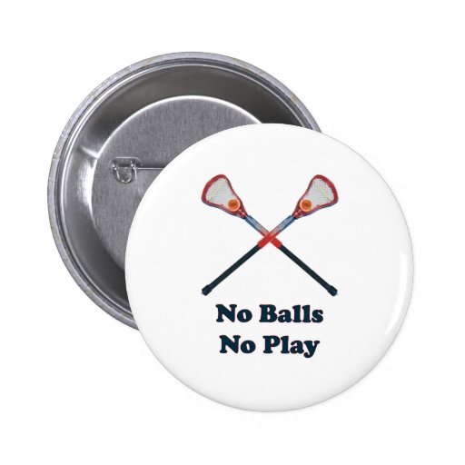 No Balls No Play Lacrosse Pins