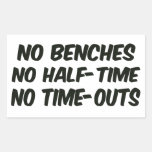No Benches, No Half-Time, No Time-Outs Rectangle Stickers