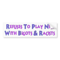 No Bigots No Racists Bumper Stickers