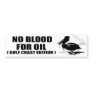 NO BLOOD FOR OIL. GULF COAST EDITION. BUMPER STICKER