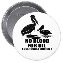NO BLOOD FOR OIL. GULF COAST EDITION. BUTTONS