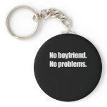 NO BOYFRIEND. NO PROBLEM. T-shirt keychains