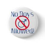 No Boys Allowed Pin