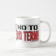 No Bush's Third Term Mugs
