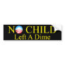 No Child Left A Dime Bumper Sticker