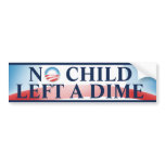 No Child Left A Dime bumper stickers
