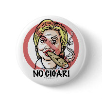 No Cigar Anti-Hillary Button