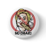No Cigar Anti-Hillary Button