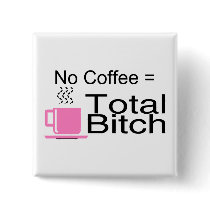 No Coffee Equals Total Bitch