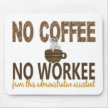 No Coffee No Workee Administrative Assistant mousepads