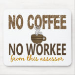 No Coffee No Workee Assessor mousepads
