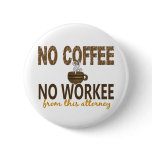 No Coffee No Workee Attorney