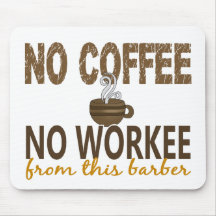 No Coffee No Workee Barber Mousemat