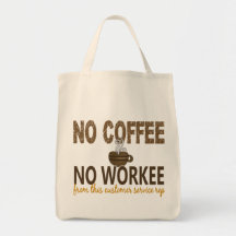 No Coffee No Workee Customer Service Rep Tote Bags