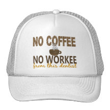 No Coffee No Workee Dentist Hats