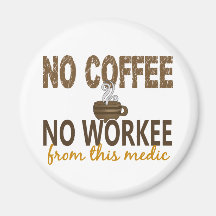 No Coffee No Workee Medic Refrigerator Magnets