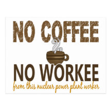 No Coffee No Workee Nuclear Power Plant Worker Post Card